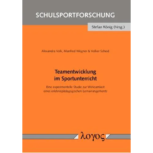 Teamentwicklung Im Sportunterricht: Eine Experimentelle Studie Zur Wirksamkeit Eines Erlebnispadagogischen Lernarrangements