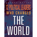 12 Political Leaders Who Changed the WOR