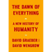 The Dawn of Everything: A New History of Humanity