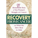 Recovery from Cancer: The Remarkable Story of One Woman's Struggle with Cancer and What She Did to Beat the Odds