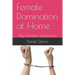 Female Domination at Home: My Femdom Experience