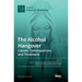 The Alcohol Hangover: Causes, Consequences, and Treatment
