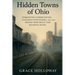 Hidden Towns of Ohio: Forgotten Communities, Vanished Industries, and the People Who Built the Buckeye State