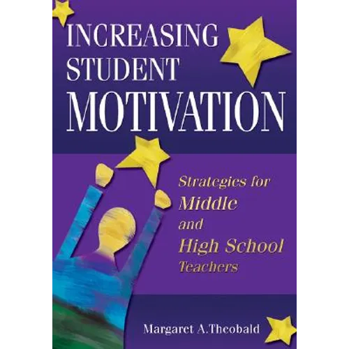 Increasing Student Motivation: Strategies for Middle and High School Teachers