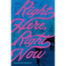 Right Here, Right Now