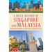 A Brief History of Singapore and Malaysia: Multiculturalism and Prosperity: The Shared History of Two Southeast Asian Tigers