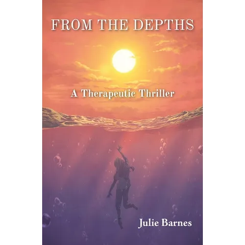 From the Depths: A Therapeutic Thriller