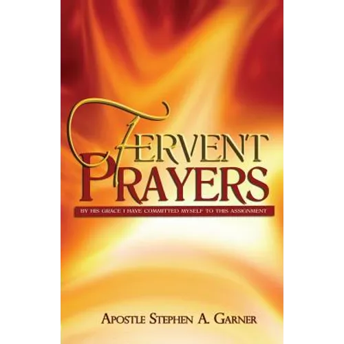 Fervent Prayers: By His Grace I Have Committed Myself to This Assignment