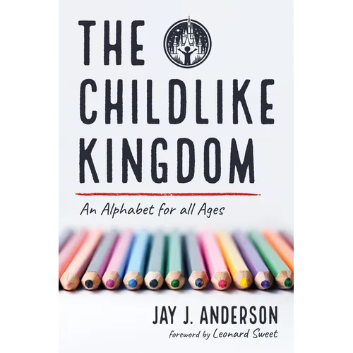 The Childlike Kingdom: An Alphabet for All Ages