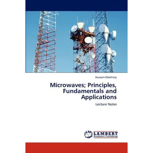 Microwaves; Principles, Fundamentals and Applications
