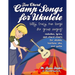 Two Chord Camp Songs for Ukulele: Silly, Crazy, Fun Songs for Group Singing