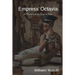 Empress Octavia: A Romance of the Reign on Nero