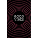 Good Vibes: A Pocketful of Awesome Quotes