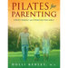 Pilates For Parenting: Stretch Yourself and Strengthen Your Family
