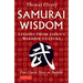 Samurai Wisdom: Lessons from Japan's Warrior Culture - Five Classic Texts on Bushido
