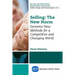 Selling: The New Norm: Dynamic New Methods for a Competitive and Changing World