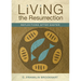 Living the Resurrection: Reflections After Easter