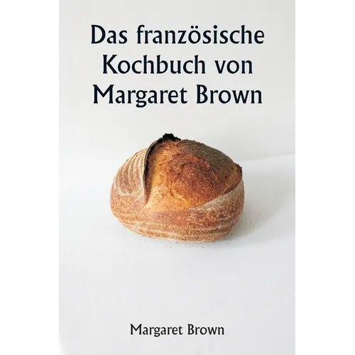 Das französische Kochbuch von Margaret Brown