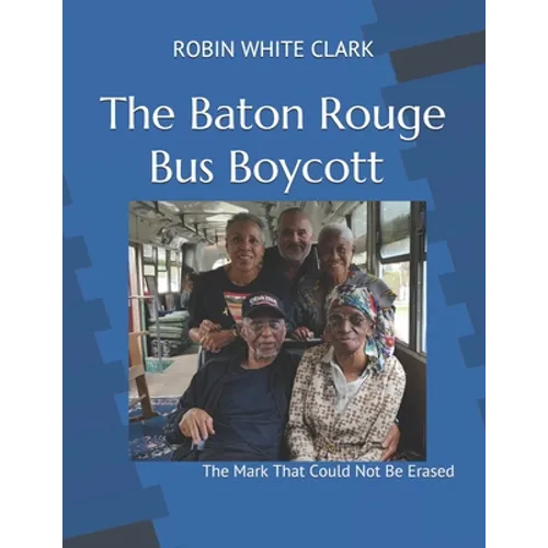 The Baton Rouge Bus Boycott: The Mark That Could Not Be Erased