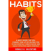 Habits: A Quick Guide That Will Change Your Life By Helping You To Successfully Create Good And Highly Effective Habits
