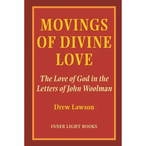Movings of Divine Love: The Love of God in the Letters of John Woolman