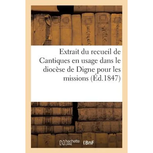 Extrait Du Recueil de Cantiques En Usage Dans Le Diocèse de Digne Pour Les Missions Et Le Jubilé
