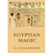 Egyptian Magic: Historically Annotated Edition