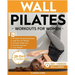 Wall Pilates Workouts for Women: 10-Minute Fat-Burning Routines for Core Strength, Stability, and Weight Loss-Includes 28-Day Transformation Challenge
