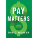Pay Matters: The Art and Science of Employee Compensation