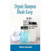 Organic Shampoos Made Easy: 50 DIY Sulfate-Free Natural Homemade Shampoos And Hair Care Recipes For Beautiful Hair