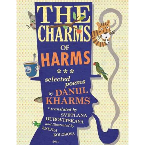 The Charms of Harms: Selected Poems by Daniil Kharms