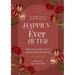Happily Ever After: The Muslimah's Guide to a Blissful Islamic Marriage - Faith, love, and the secrets to building forever the halal way