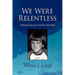 We Were Relentless