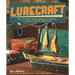 Lurecraft: How to Make Plugs, Spinners, Spoons, and Jigs to Catch More Fish