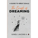 The Craft of Dreaming: A Guide to Great Goals