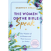 The Women of the Bible Speak: The Wisdom of 16 Women and Their Lessons for Today