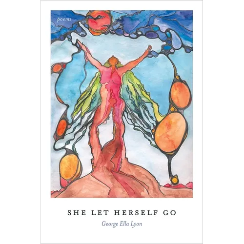 She Let Herself Go: Poems