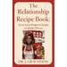 The Relationship Recipe Book: Seven Sweet Recipes to Sustain A Lifetime Of Love