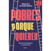 Pobres Porque Quieren. Mitos de la Desigualdad Y La Meritocracia /Poor Because They Want to Be