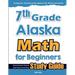 7th Grade Alaska Math for Beginners: Standardized Testing and Home Schooling Study Guide