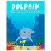 Dolphin Coloring Books For Kids Ages 8-12: Features Amazing Ocean Animals To Color In, Activity Book For Young Boys & Girls