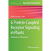 G Protein-Coupled Receptor Signaling in Plants: Methods and Protocols