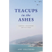 Teacups in the Ashes: Carrying a Dream When Life Falls Apart