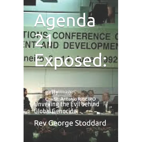 Agenda 21 Exposed: Unveiling the Evil behind Global Genocide