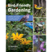Bird-Friendly Gardening: Guidance and Projects for Supporting Birds in Your Landscape