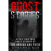 Ghost Stories: Petrifying True Ghost Stories Of The Undead And Their Supernatural Tales