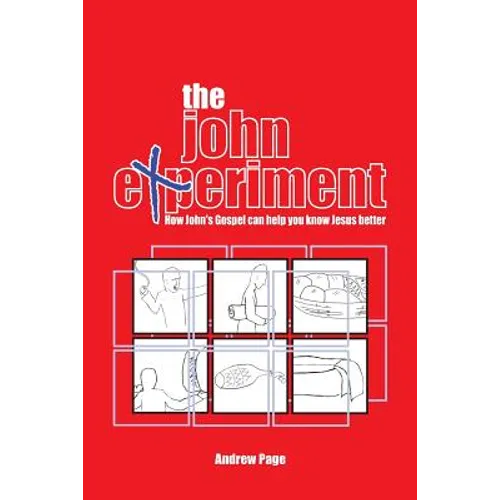 The John Experiment: How John's Gospel can help you know Jesus better