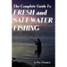 The Complete Guide To Fresh And Salt-Water Fishing