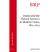 Jesuits and the Natural Sciences in Modern Times, 1814-2014: Brill's Research Perspectives in Jesuit Studies