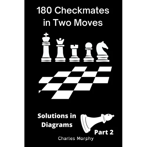180 Checkmates in Two Moves, Solutions in Diagrams Part 2